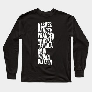 Drunk Reindeer Dasher Dancer Whiskey Vodka Rum Long Sleeve T-Shirt